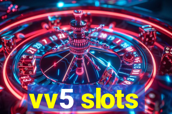 vv5 slots